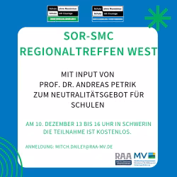 Kachel mit den Logos von der SoR-SmC Landeskoordination und Regionalkoordination Westmecklenburg, der RAA und dem Bildungsministerium. Text: SoR-SmC Regionaltreffen West mit Input von Prof. Dr. Andreas Petrik zum Neutralitätsgebot für Schulen. Am 10. Dezember von 12-16 Uhr in Schwerin. Die Teilnahme ist kostenlos. Anmeldung: mitch.dailey@raa-mv.de